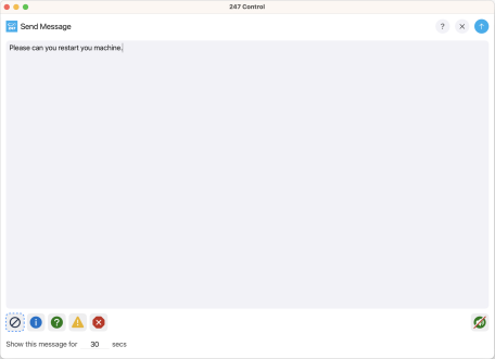 247connect Send Message window on macOS. A typed message reads “Please can you restart your machine.” Message type icons appear at the bottom left, including information, question, warning and error. A field to set how long the message is shown is visible, along with send and close controls in the top-right corner.